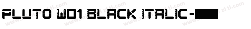 Pluto W01 Black Italic字体转换